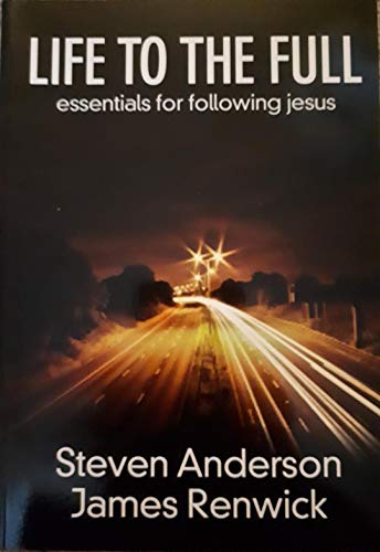 Life to the Full: Essentials for following Jesus