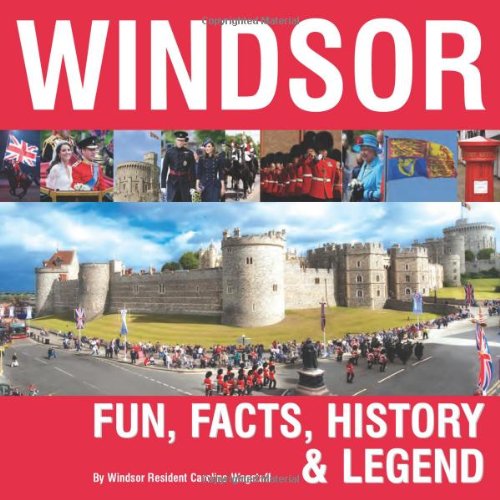 Windsor - Fun, Facts, History & Legent