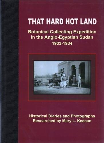 THAT HARD HOT LAND (Botanical Collecting Expedition in the Anglo-Egyptian Sudan 1933-34)