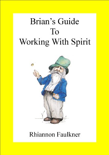 Brian's Guide to Working With Spirit.