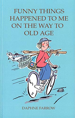 Funny Things Happened to Me on the Way to Old Age