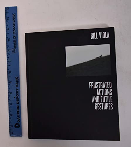 Bill Viola: Frustrated Actions and Futile Gestures