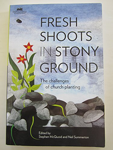 Fresh Shoots in Stony Ground: The Challenges of Church Planting