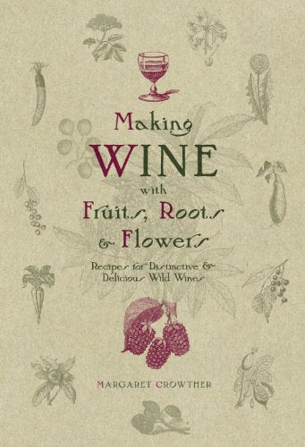 Making Wine with Fruits, Roots & Flowers