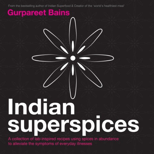 Indian Superspices: lab-inspired recipes to alleviate symptoms of everyday ailments