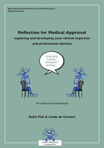 Reflection for Medical Appraisal exploring and developing your clinical expertise and professional identity