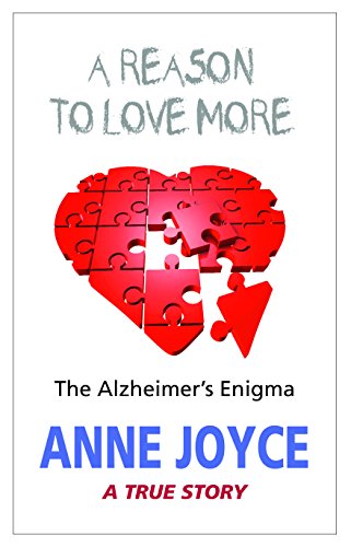 A Reason to Love More -The Alzheimer’s Enigma