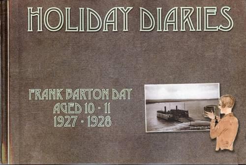 The Holiday Diaries of Frank Barton Day Aged 10-11 1927 -1928