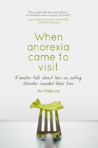 When Anorexia Came to Visit: Families Talk About How an Eating Disorder Invaded Their Lives