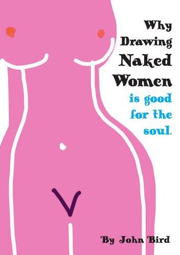 Why Drawing Naked Women is Good for the Soul