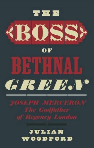 The Boss of Bethnal Green, Joseph Merceron the Godfather of Regency London