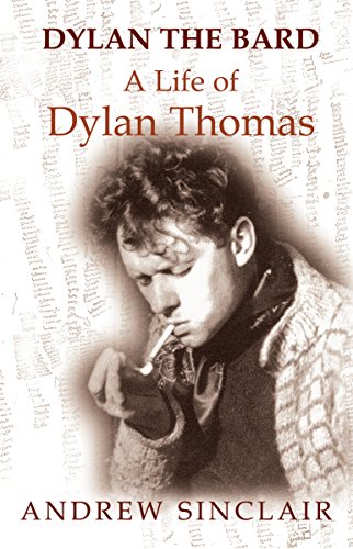 Dylan The Bard - A Life of Dylan Thomas (2014 edition)