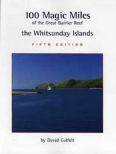 100 Magic Miles of the Great Barrier Reef: the Whitsunday Islands