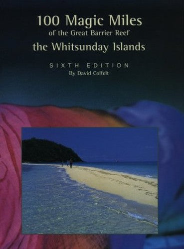 100 Magic Miles of the Great Barrier Reef: the Whitsunday Islands