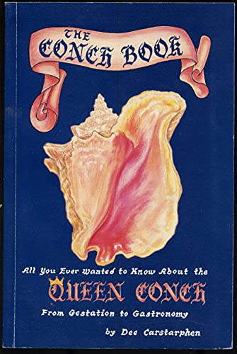 The Conch Book: All You Ever Wanted to Know About the Queen Conch, from Gestation to Gastronomy