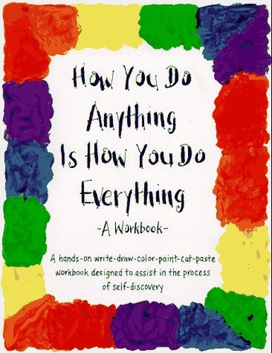 How You Do Anything is How You Do Everything