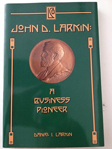 John D. Larkin: A Business Pioneer