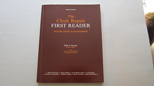 The Clock Repair First Reader: Second Steps for the Beginner