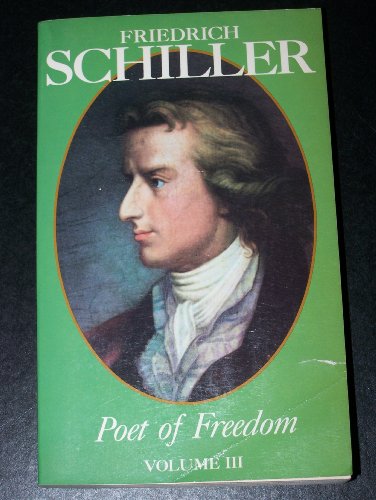 Friedrich Schiller: Poet of Freedom, Volume III