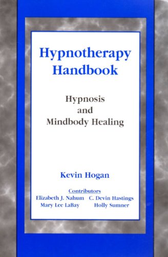 Hypnotherapy Handbook: Hypnosis and Mindbody Healing in the 21st Century