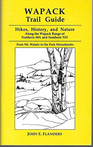 Wapack Trail Guide - Hikes, History, and Nature Along the Wapack Range of Northern Ma and Southern Nh