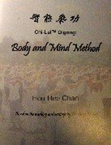 Chi-Lel Qigong: Body and Mind Method- Based on the Teachings of Dr. Pang Ming
