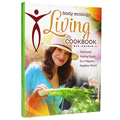 Body Ecology Living Cookbook Deliciously Healing Foods for a Happier Healthier World