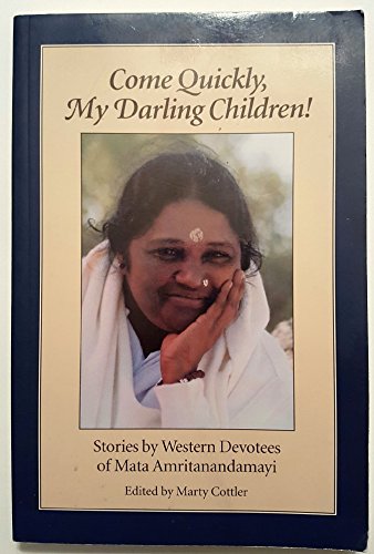 Come Quickly, My Darling Children: Stories by Western Devotees of Mata Amritanandamayi