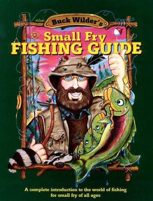 Buck Wilder's Small Fry Fishing Guide