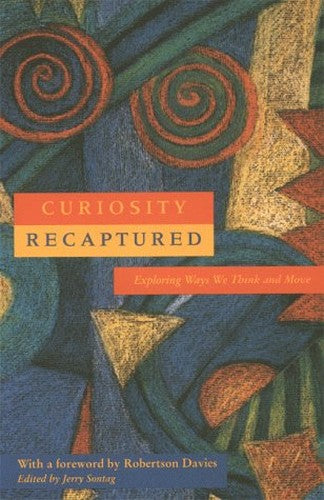 Curiosity Recaptured : Exploring Ways We Think and Move