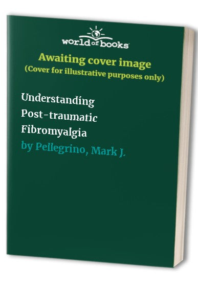 Understanding Post-Traumatic Fibromyalgia