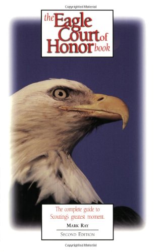 The Eagle Court of Honor Book: The Complete Guide to Scouting's Greatest Moment