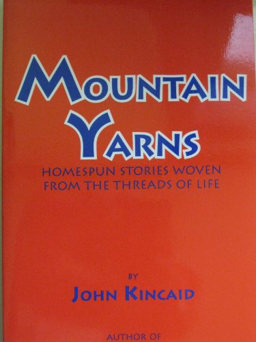 Mountain Yarns: Homespun Stories Woven From the Threads of Life