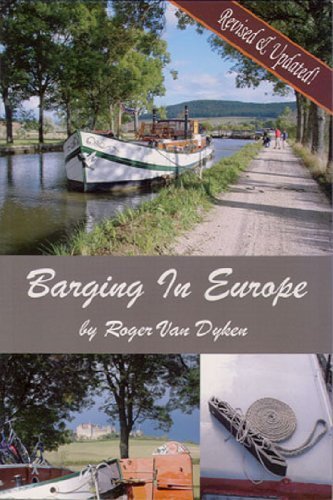 Barging in Europe : How to Buy and Operate a Barge on the Rivers and Canals of Continental Europe : Revised and Updated