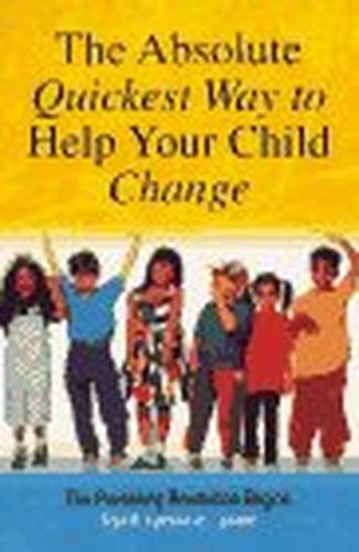 The Absolute Quickest Way to Help Your Child Change