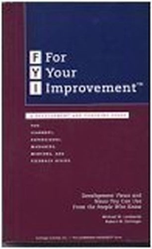 FYI: For Your Improvement; A Development and Coaching Guide (1st Edition) (The Leadership Architect Suite)