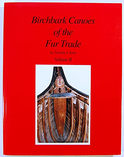Birchbark Canoes of the Fur Trade Volumes I and II