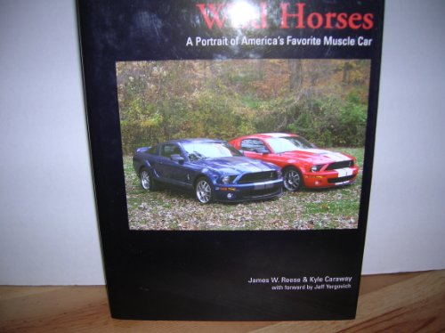 Wild Horses: A Portrait of America's Favorite Muscle Car