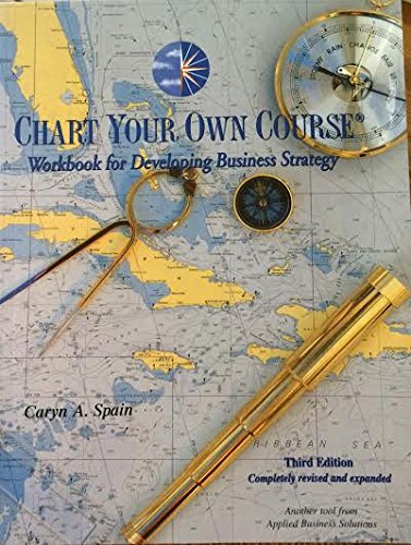 Chart Your Own Course: Workbook for Developing Business Strategy