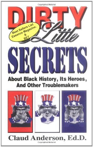 Dirty Little Secrets about Black History, Heroes & Other Troublemakers