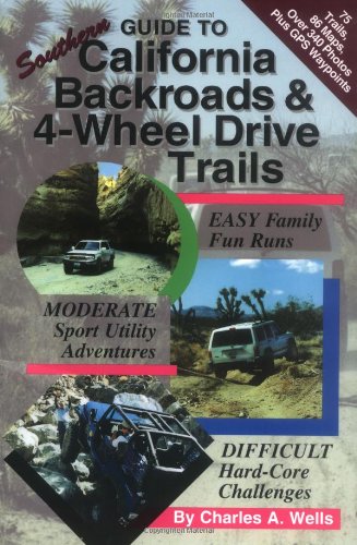 Guide to Southern California Backroads and 4-Wheel Drive Trails