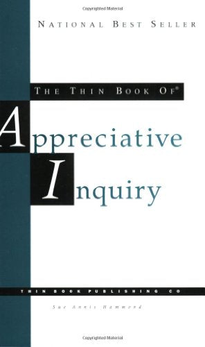 Thin Book of Appreciative Inquiry