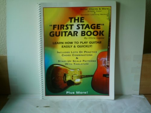 The First Stage Guitar Book - Learn How to Play Guitar Easily & Quickly!