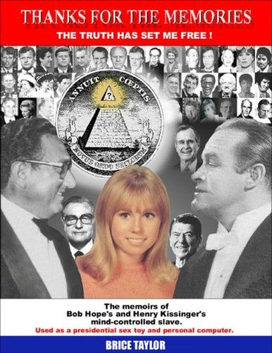 Thanks For The Memories ... The Truth Has Set Me Free! The Memoirs of Bob Hope's and Henry Kissinger's Mind-Controlled Slave