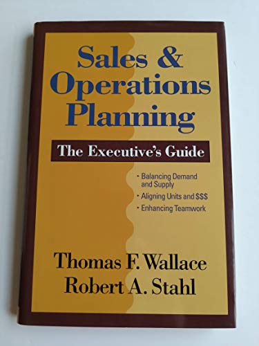 Sales and Operations Planning : The Executive's Guide