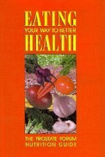 Eating Your Way to Better Health: The Prostate Forum Nutrition Guide