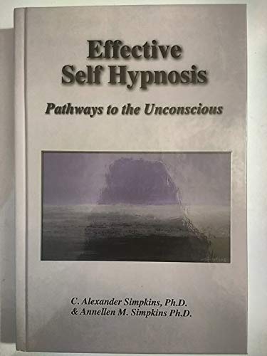Effective Self-Hypnosis: Pathways to the Unconscious