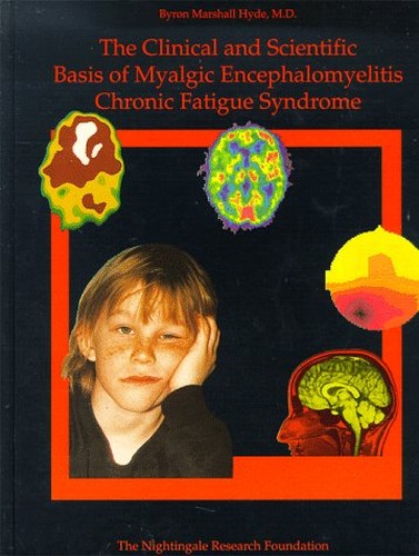 The Clinical and Scientific Basis of Myalgic Encephalomyelitis--Chronic Fatigue Syndrome