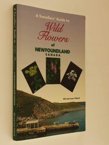 Travellers' Guide to Wild Flowers of Newfoundland Canada