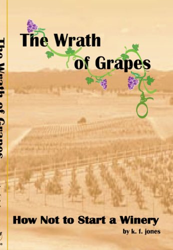 The Wrath of Grapes: How Not to Start a Winery